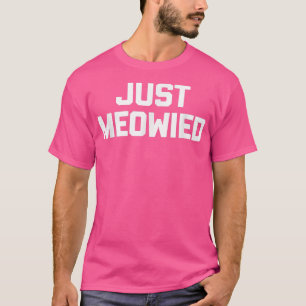 Just MeowiedFunny Bride Groom Cute Honeymoon Just  T-Shirt