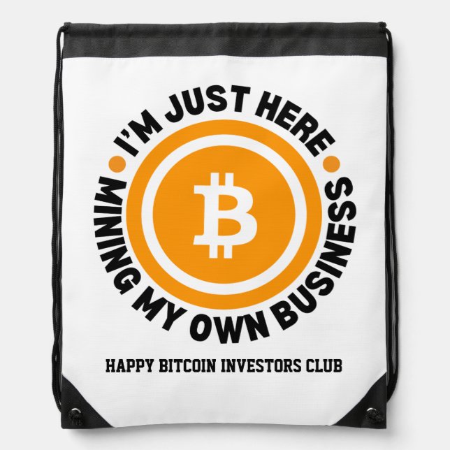 JUST MINING MY OWN BUSINESS Fun Bitcoin Drawstring Bag (Front)