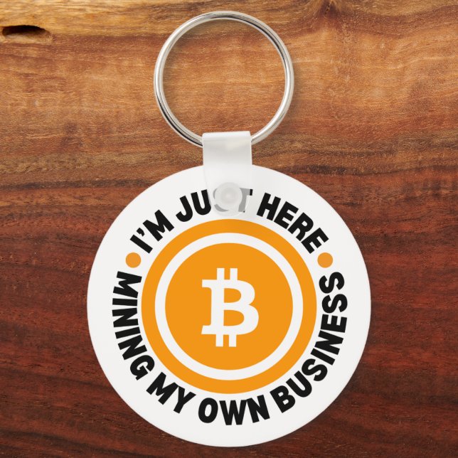 JUST MINING MY OWN BUSINESS Fun Bitcoin Keychain (Front)