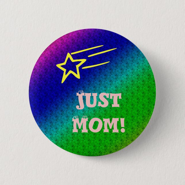 Just Mom Superstar Button (Front)