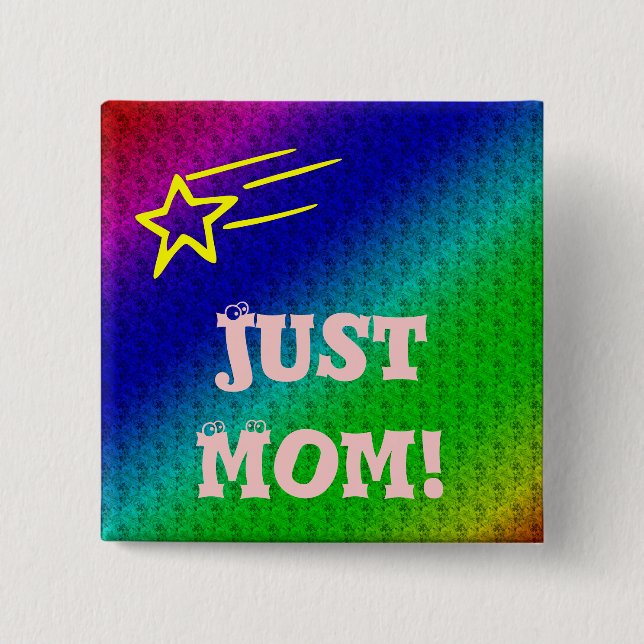 Just Mom Superstar Pinback Button (Front)