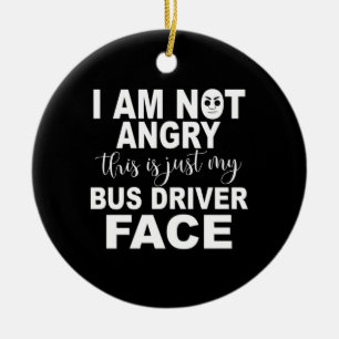 Just My Bus Driver Face Ceramic Ornament