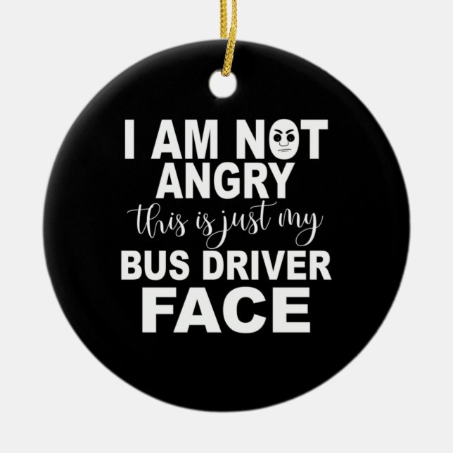 Just My Bus Driver Face Ceramic Ornament (Front)