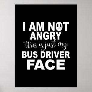 Just My Bus Driver Face Poster