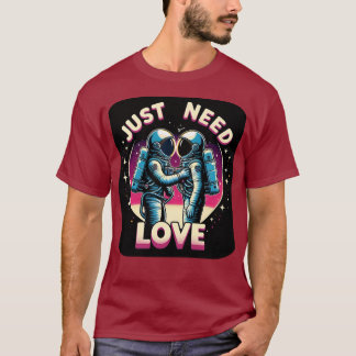 Just Need Love - Dark T-Shirt