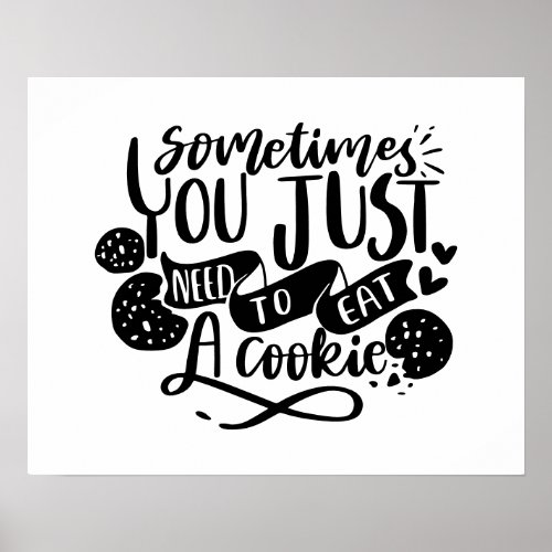 Just need to eat Cookie for Baker gift Poster