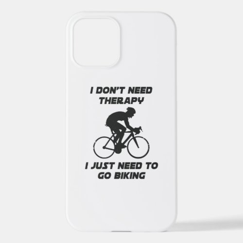 Just need to go biking T_Shirt iPhone 12 Case