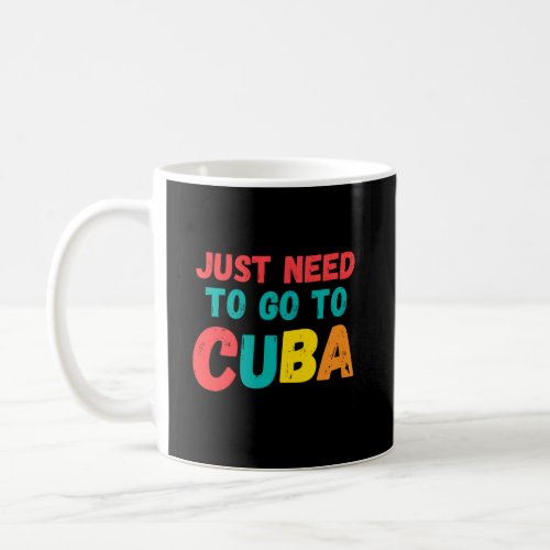 Just need to go to cuba coffee mug
