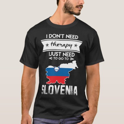 just need to go to slovenia T_Shirt