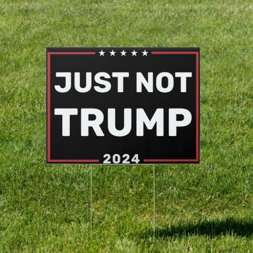 Just Not Trump 2024 Vote Biden 2024 Election Sign