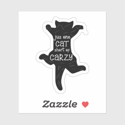 Just one cat short of crazy funny  sticker