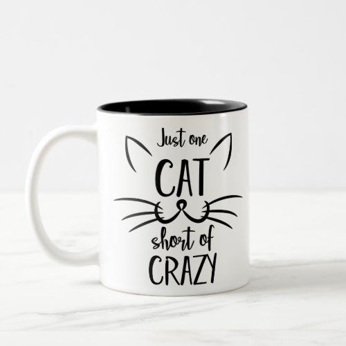 Just one cat short of crazy Two_Tone coffee mug