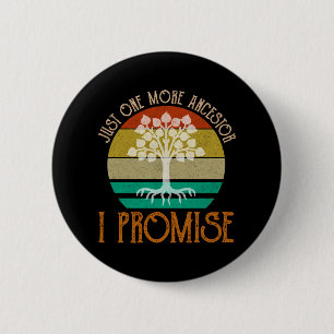 Just One More Ancestor I Promise Button