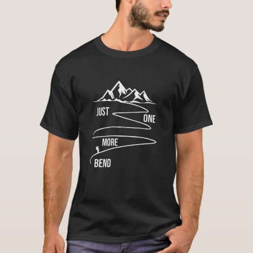 Just One More Bend _ Funny Hiking Lover Outdoor  T_Shirt