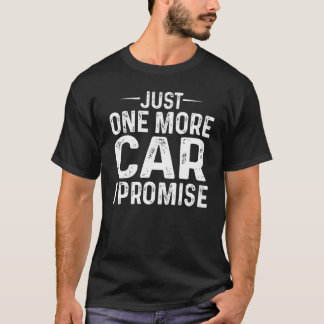 Just One More Car Car Lovers Auto Repairman Car Me T-Shirt
