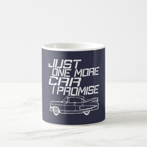 JUST ONE MORE CAR COFFEE MUG