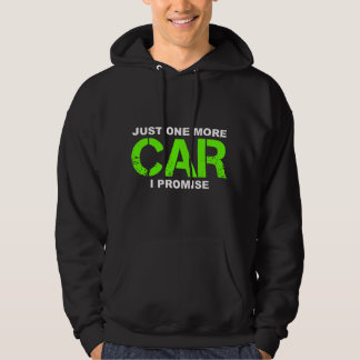Just One More Car I Promise - Car Enthusiast Hoodie