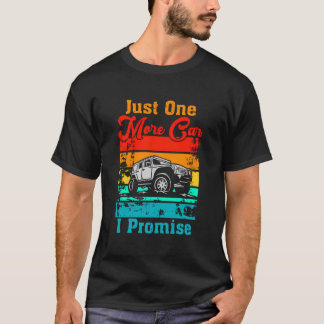 Just One More Car I Promise For Car Enthusiast Ret T-Shirt