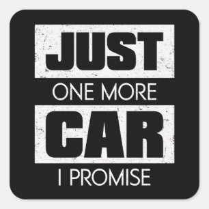 Just One More Car I Promise Funny Car Guy Gift Square Sticker