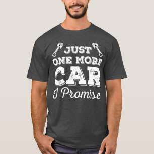 Just One More Car I Promise Funny Vintage Gifts Ca T-Shirt