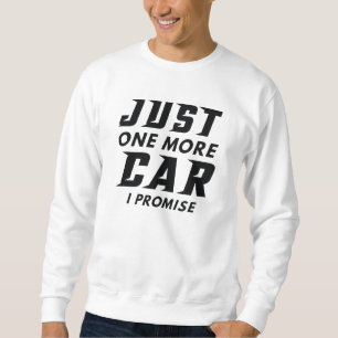 Just One More Car I Promise Sweatshirt