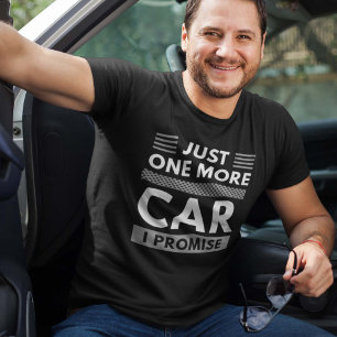 Just One More Car I Promise T-Shirt