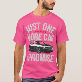Just One More Car I Promise T-Shirt