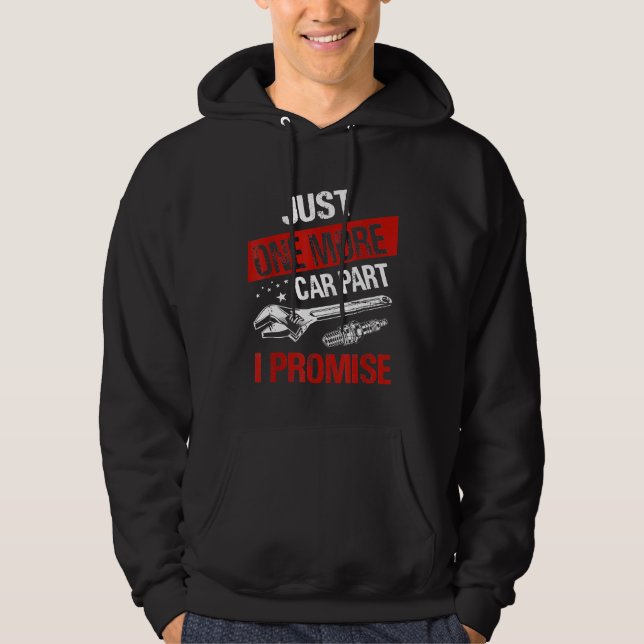 Just One More Car Part I Promise  Car Enthusiast   Hoodie (Front)