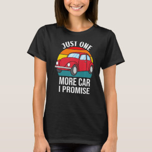 Just One More Car Part I Promise Car Enthusiast Ki T-Shirt