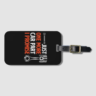 Just One More Car Part I Promise - Car Enthusiast Luggage Tag