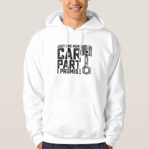 Just One More Car Part I Promise Car Mechanic Hoodie