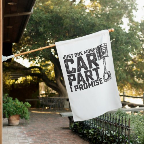 Just One More Car Part I Promise Car Mechanic House Flag