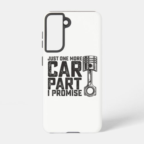 Just One More Car Part I Promise Car Mechanic Samsung Galaxy S21 Case