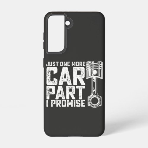 Just One More Car Part I Promise Car Mechanic Samsung Galaxy S21 Case