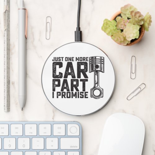 Just One More Car Part I Promise Car Mechanic Wireless Charger