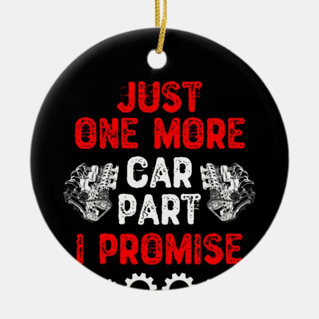 Just One More Car Part I Promise Ceramic Ornament (Front)