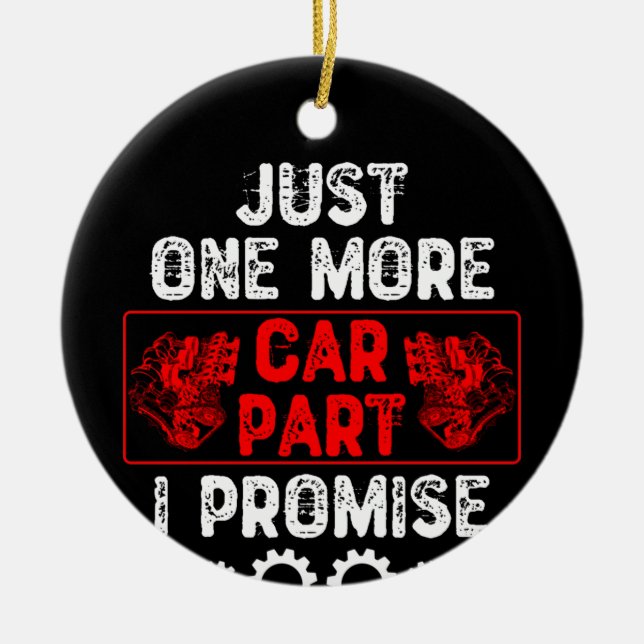 Just One More Car Part I Promise Ceramic Ornament (Front)