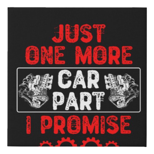 Just One More Car Part I Promise Faux Canvas Print