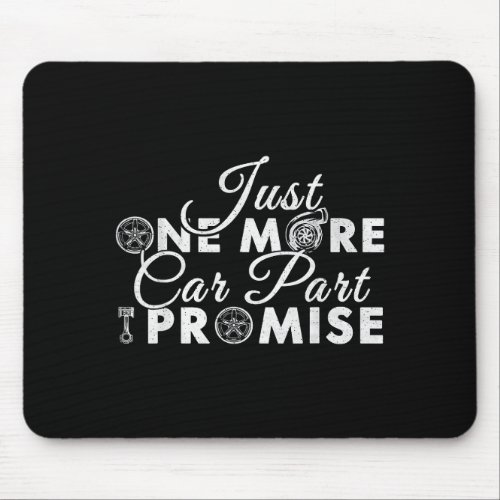 Just One More Car Part I Promise Funny Mechanic Hu Mouse Pad