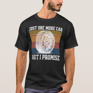 Just One More Car Part I Promise Funny Mechanic Qu T-Shirt