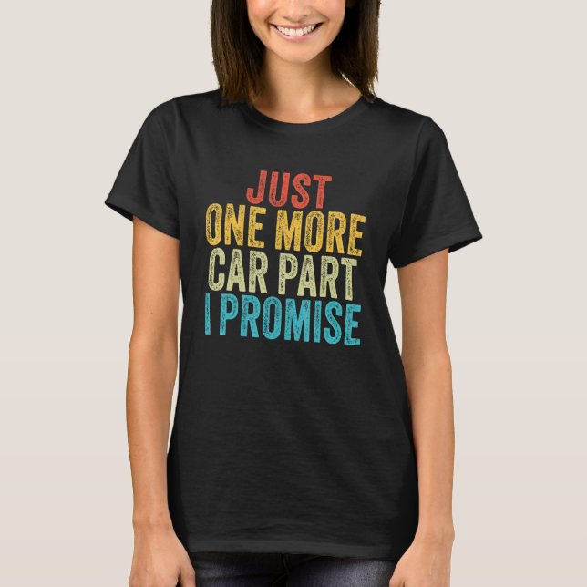 Just One More Car Part I Promise Gear Head Funny V T-Shirt (Front)