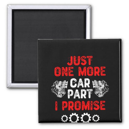 Just One More Car Part I Promise Magnet