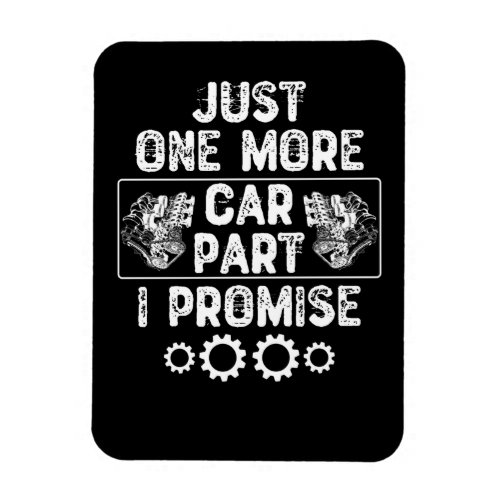 Just One More Car Part I Promise Magnet