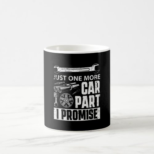 Just one more Car Part I Promise Mechanic Coffee Mug
