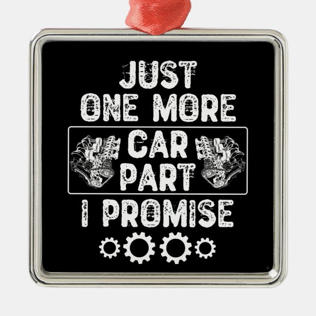 Just One More Car Part I Promise Metal Ornament (Front)