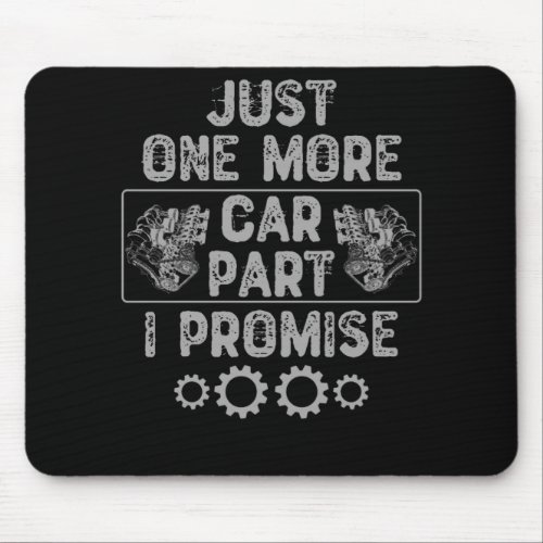 Just One More Car Part I Promise Mouse Pad