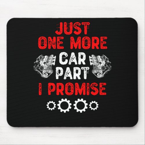 Just One More Car Part I Promise Mouse Pad