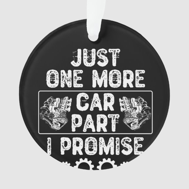 Just One More Car Part I Promise Ornament (Front)
