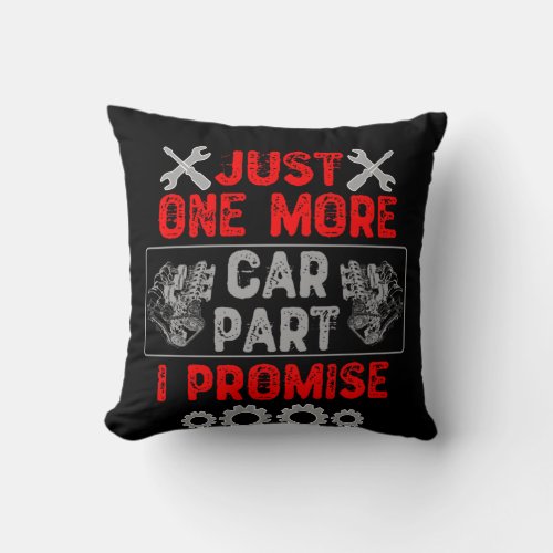 Just One More Car Part I Promise Throw Pillow