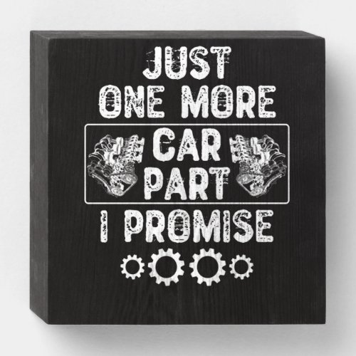 Just One More Car Part I Promise Wooden Box Sign